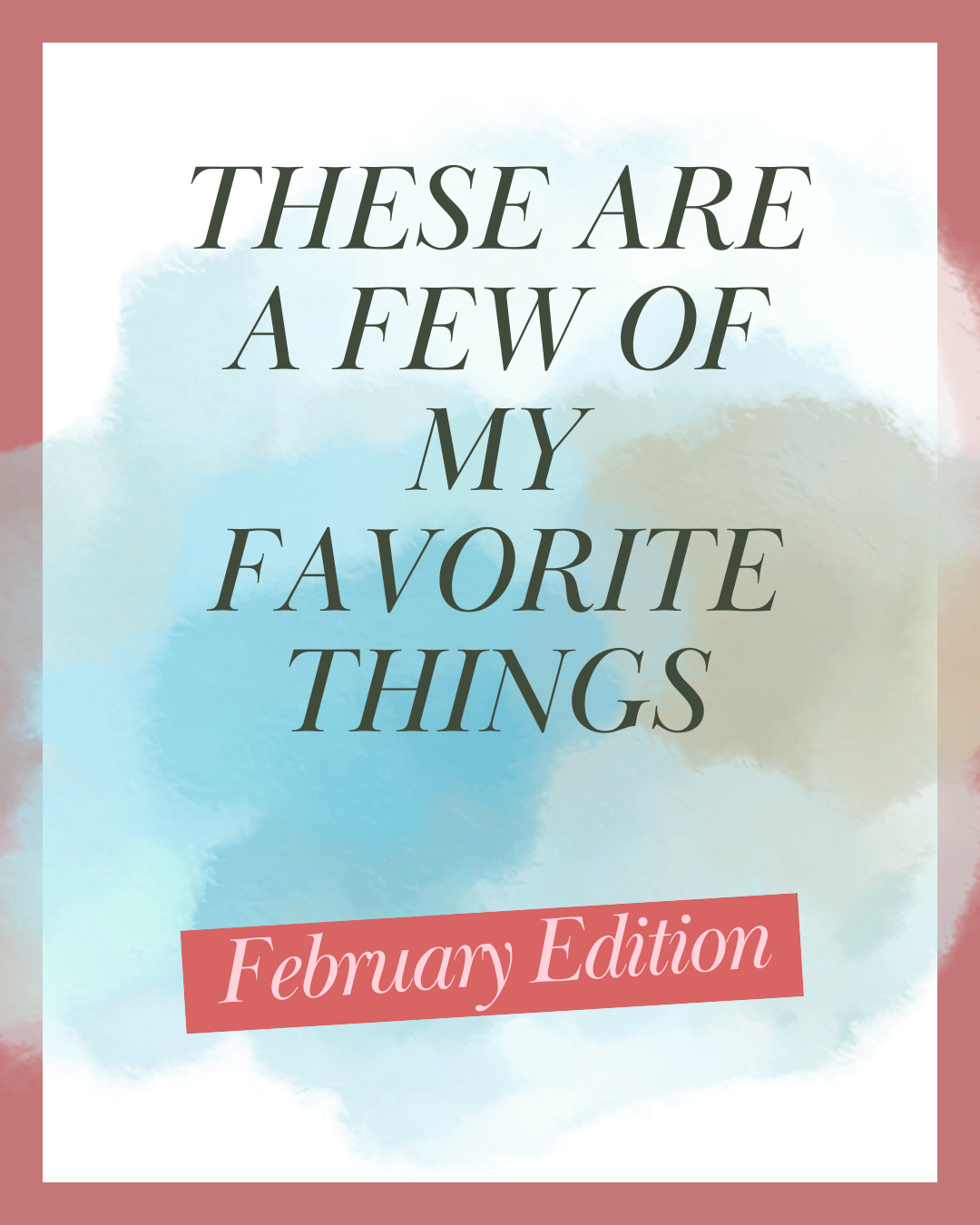 February Favs