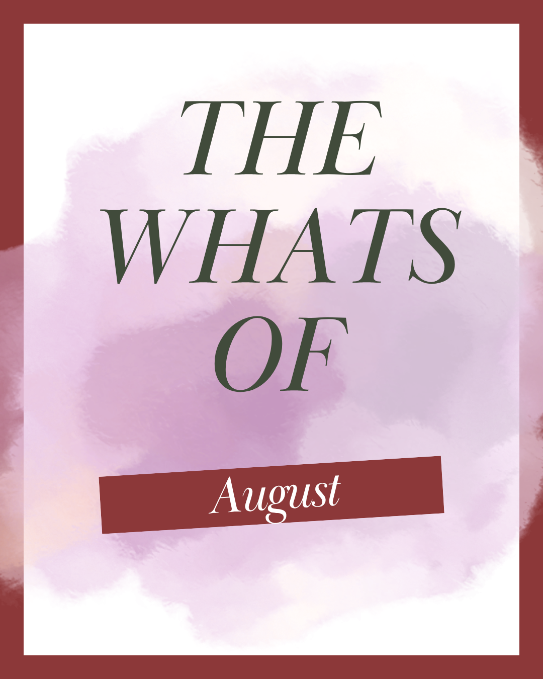 The Whats of August: What I’m Watching, Reading & Doing